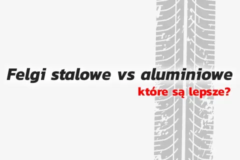 Jakie felgi lepsze stalowe czy aluminiowe? Poznaj kluczowe różnice